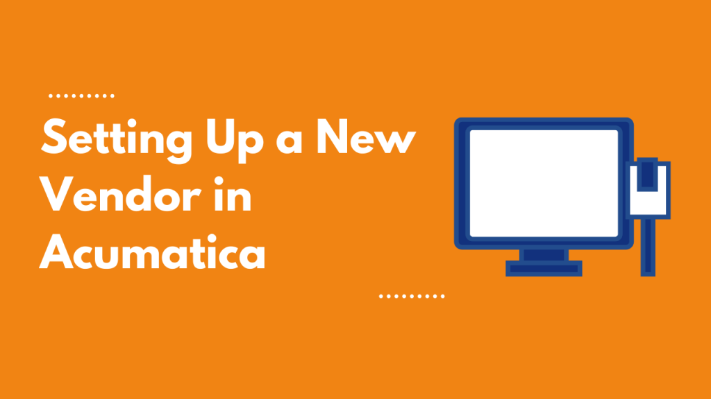 setting up a new vendor in acumatica