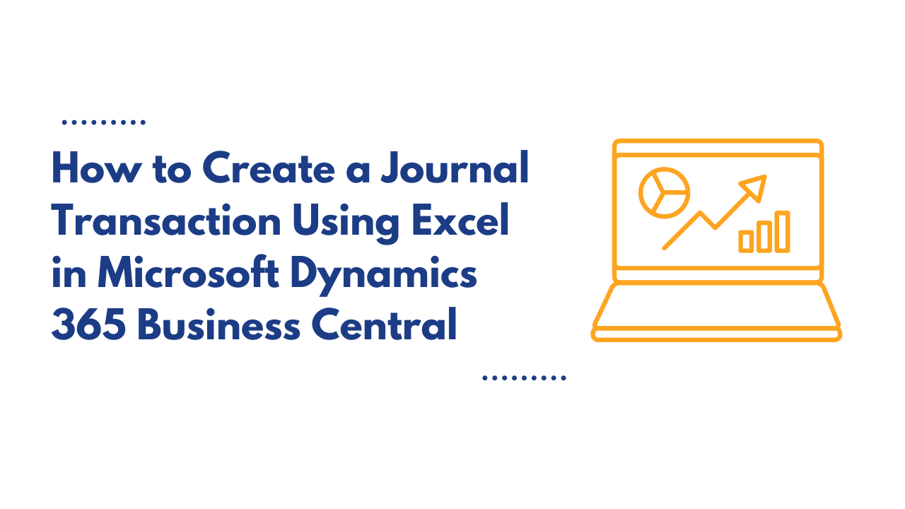 How to Create a Journal Transaction Using Excel in Business Central